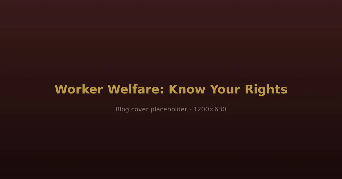 Worker Welfare: Know Your Rights Abroad